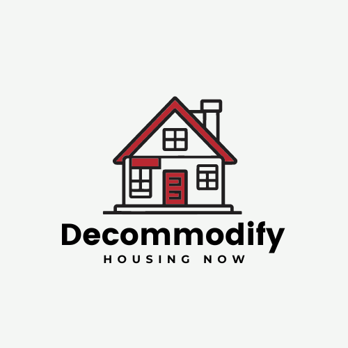 Decommodify Housing Now